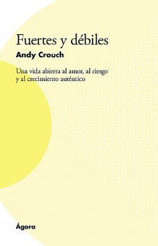 Fuertes y débiles, Andy Crouch
