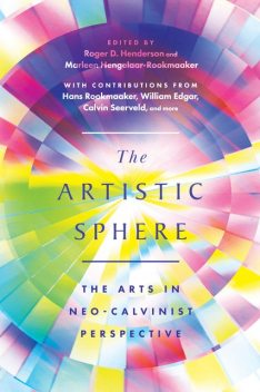 The Artistic Sphere, Roger Henderson, Marleen Hengelaar-Rookmaaker