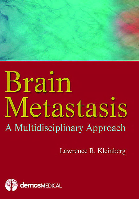 Brain Metastasis, Lawrence R. Kleinberg