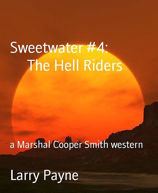 Sweetwater #4: The Hell Riders, Larry Payne