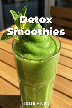 Detox Smoothies, Tessa Kwan