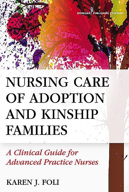 Nursing Care of Adoption and Kinship Families, MSN, RN, Karen Foli, FAAN