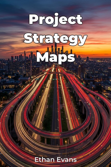 Project Strategy Maps, Ethan Evans