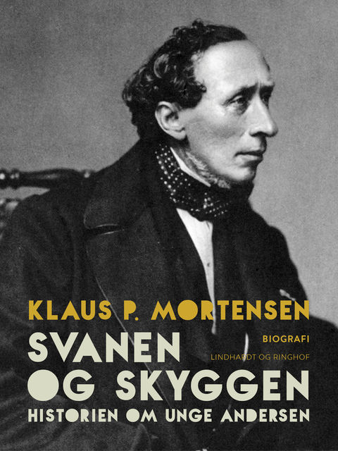 Svanen og Skyggen. Historien om unge Andersen, Klaus P. Mortensen