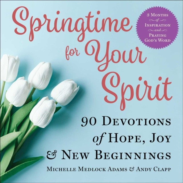 Springtime for Your Spirit, Michelle Medlock Adams