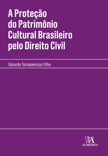 A Proteção do Patrimônio Cultural Brasileiro pelo Direito Civil, Eduardo Tomasevicius Filho