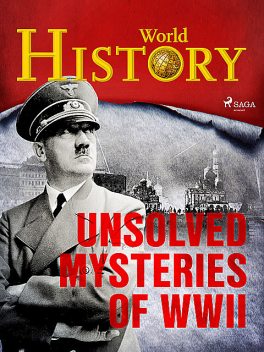 Unsolved Mysteries of WWII, History World