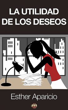 La utilidad de los deseos, Esther Aparicio