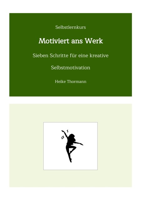 Selbstlernkurs: Motiviert ans Werk, Heike Thormann