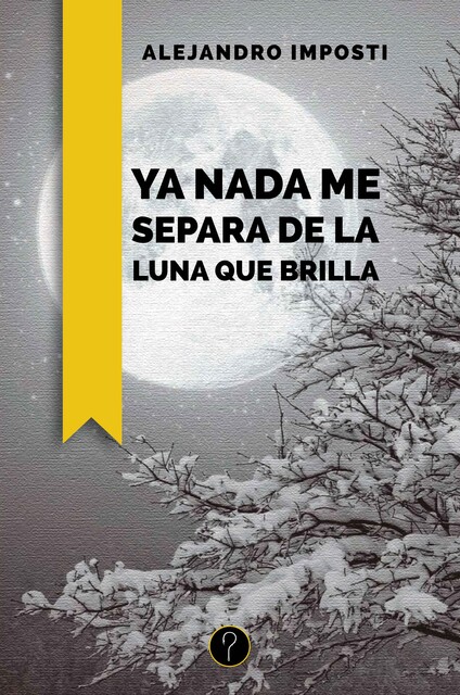Ya nada me separa de la luna que brilla, Alejandro Imposti
