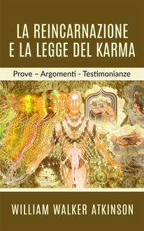Reincarnation and the Law of Karma, William Walker Atkinson
