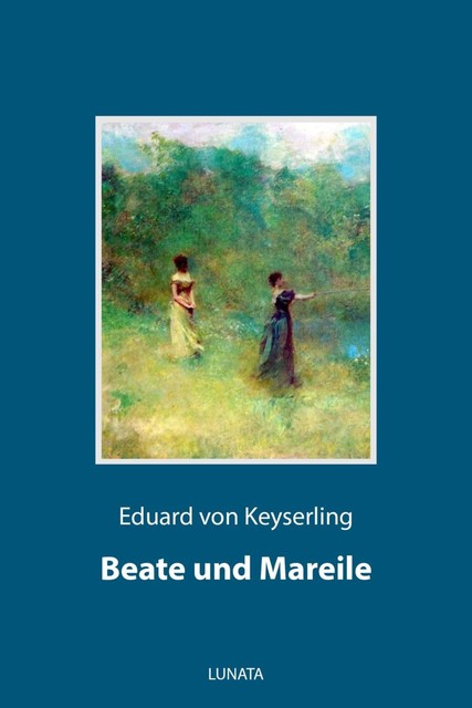 Beate und Mareile, Eduard von Keyserling