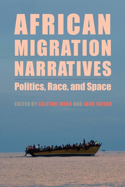 African Migration Narratives, Jack Taylor, amp, Cajetan Iheka