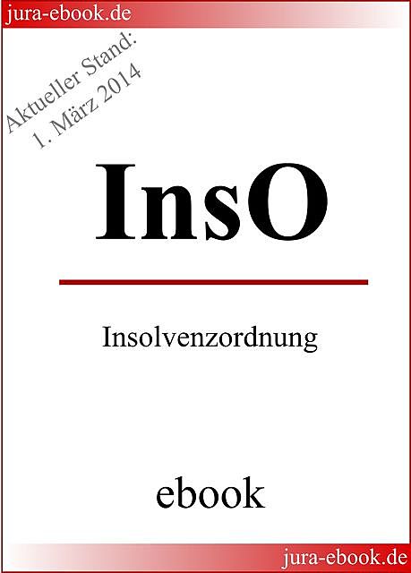 InsO – Insolvenzordnung – E-Book – Aktueller Stand: 1. März 2014, Deutscher Gesetzgeber