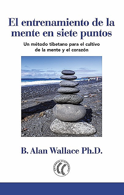 El entrenamiento de la mente en siete puntos, B. Alan Wallace