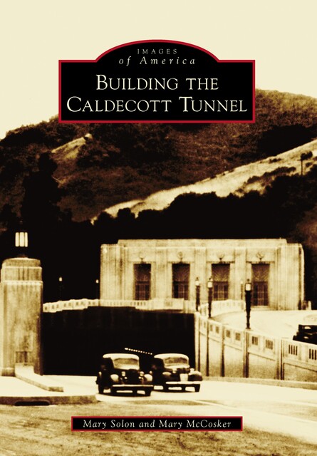 Building the Caldecott Tunnel, Mary McCosker