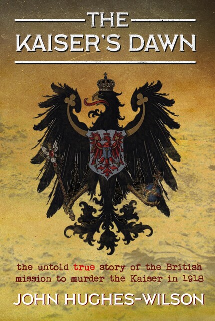 The Kaiser's Dawn, John Hughes-Wilson