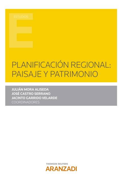 Planificación regional: paisaje y patrimonio, José Serrano, Jacinto Garrido Velarde, Julián Mora Alisea