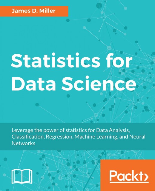 Statistics for Data Science, James Miller