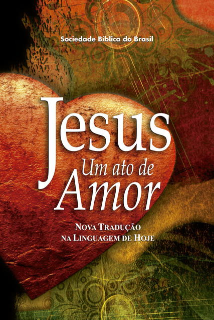 Jesus, um ato de amor (A Paixão de Cristo), Sociedade Bíblica do Brasil