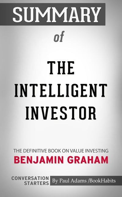Summary of The Intelligent Investor: The Definitive Book on Value Investing, Paul Adams