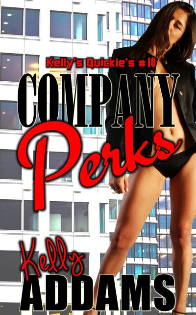Company Perks – Kelly's Quickie's #4, Kelly Addams
