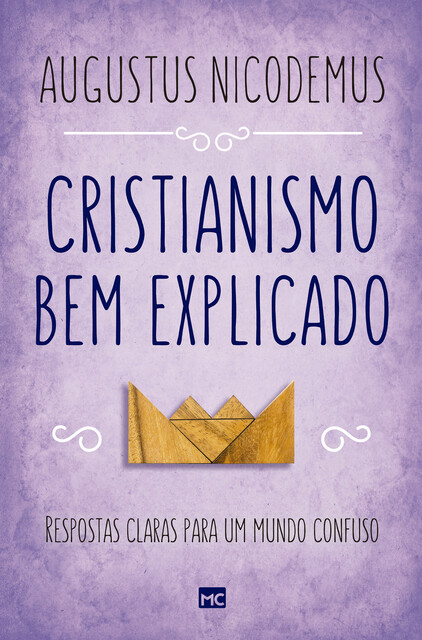 Cristianismo bem explicado, Augustus Nicodemus