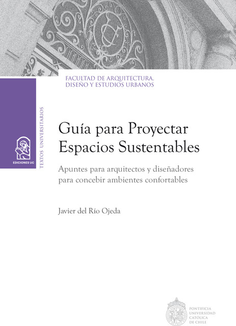 Guía para proyectar espacios sustentables, Javier del Río Ojeda