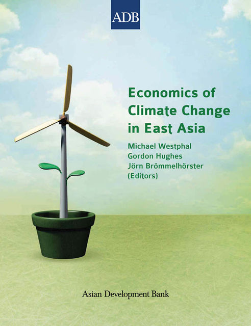Economics of Climate Change in East Asia, Gordon A. Hughes, Jörn Brömmelhörster, Michael I. Westphal