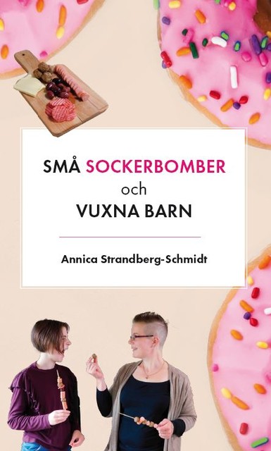 Små Sockerbomber och Vuxna Barn, Annica Strandberg-Schmidt