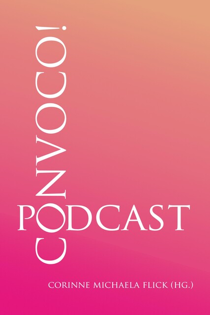 CONVOCO! Podcast, Corinne Michaela Flick