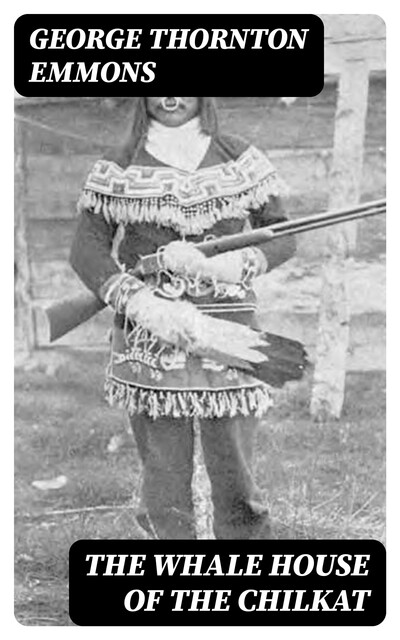 The Whale House of the Chilkat, George Thornton Emmons