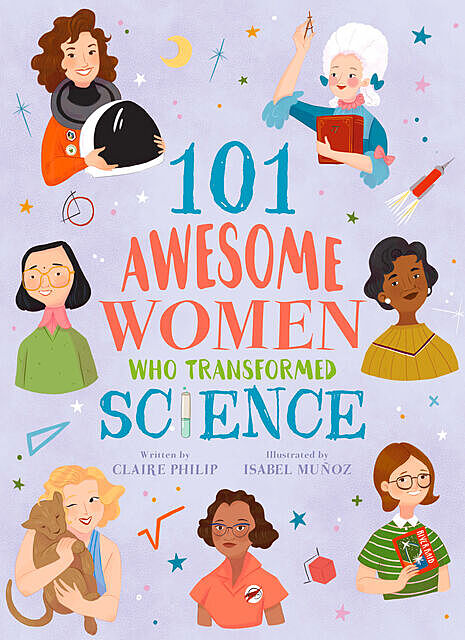 101 Awesome Women Who Transformed Science, Claire Philip