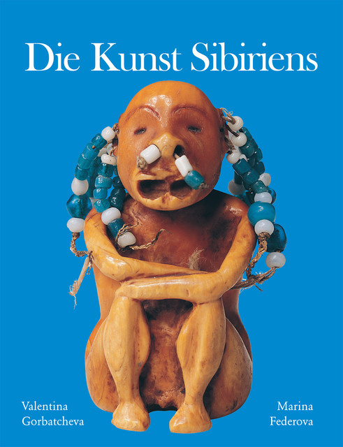 Die Kunst Sibiriens, Marina Federova, Valentina Gorbatcheva