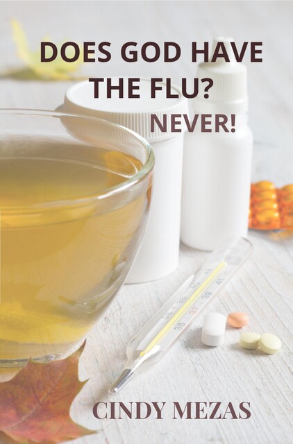 Does God have the flu, Cindy Mezas