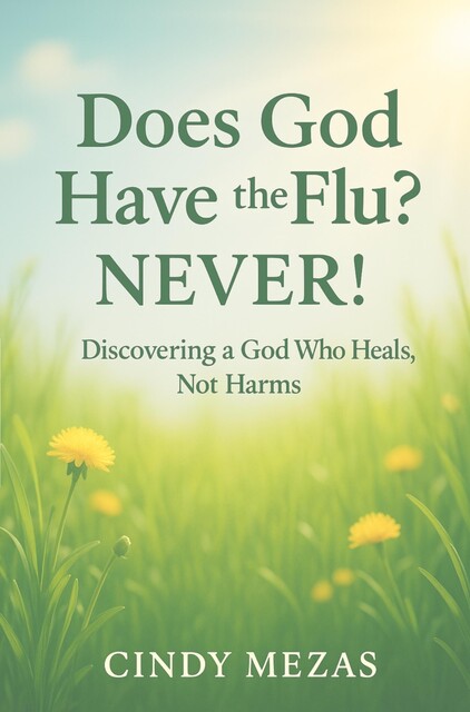Does God have the flu, Cindy Mezas