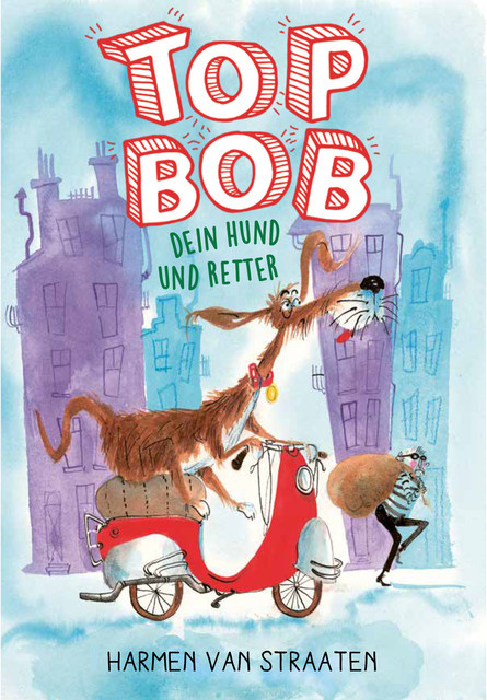 Top Bob – dein Hund und Retter, Harmen van Straaten
