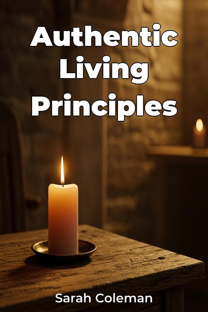 Authentic Living Principles, Sarah Coleman