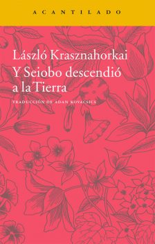 Y Seiobo descendió a la Tierra, Krasznahorkai László