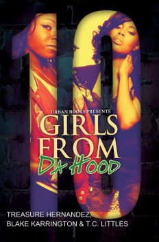 Girls From Da Hood 10, Treasure Hernandez, T.C. Littles, Blake Karrington