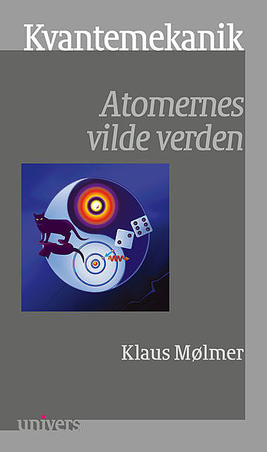 Univers: Kvantemekanik – Atomernes vilde verden, Klaus Mølmer