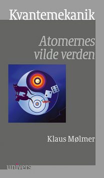 Univers: Kvantemekanik – Atomernes vilde verden, Klaus Mølmer