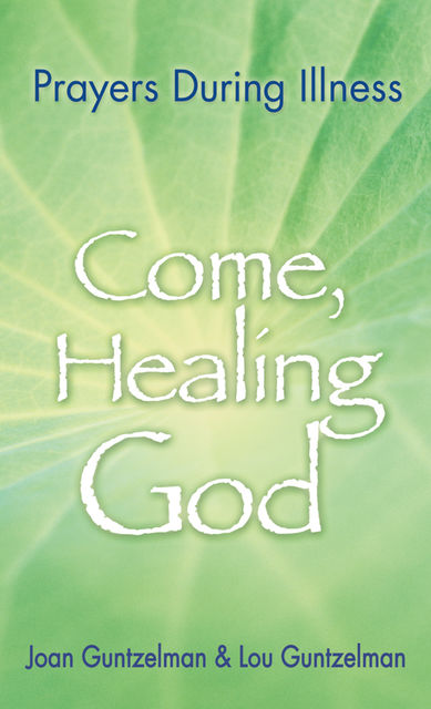 Come, Healing God, Joan Guntzelman, Lou Guntzelman
