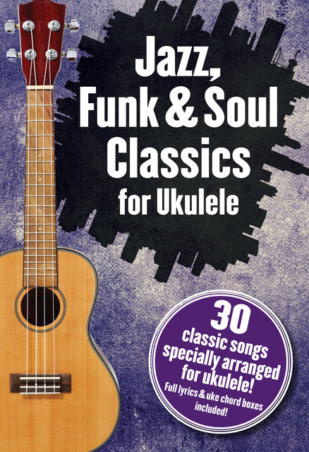 Jazz, Funk & Soul Classics For Ukulele, Wise Publications