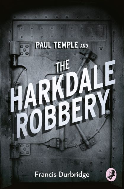 Paul Temple and the Harkdale Robbery, Francis Durbridge