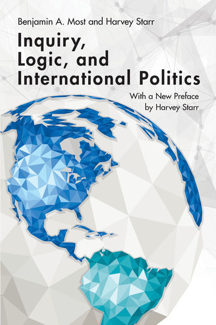 Inquiry, Logic, and International Politics, Benjamin A.Most, Harvey Starr