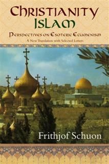 Christianity/Islam, Frithjof Schuon