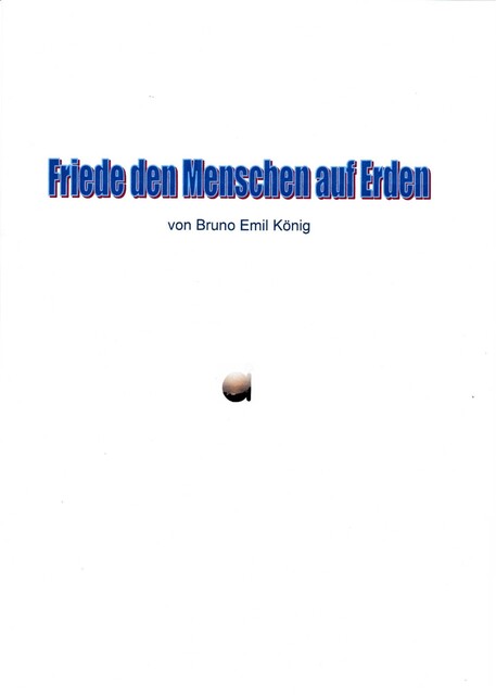 Friede den Menschen auf Erden, Bruno Emil König