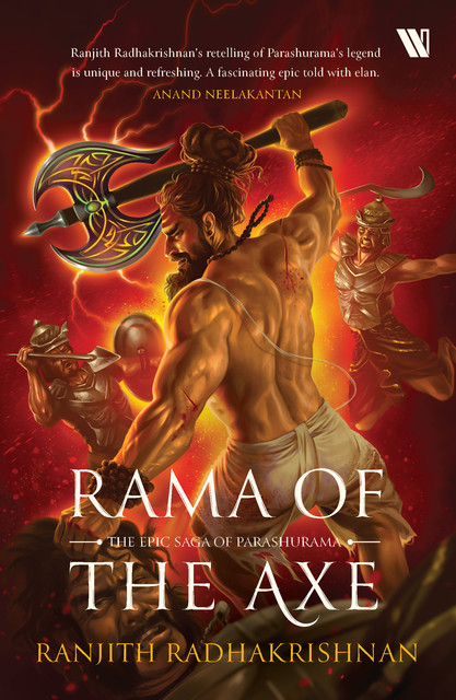 Rama of the Axe: The Epic Saga of Parashurama, Ranjith Radhakrishnan