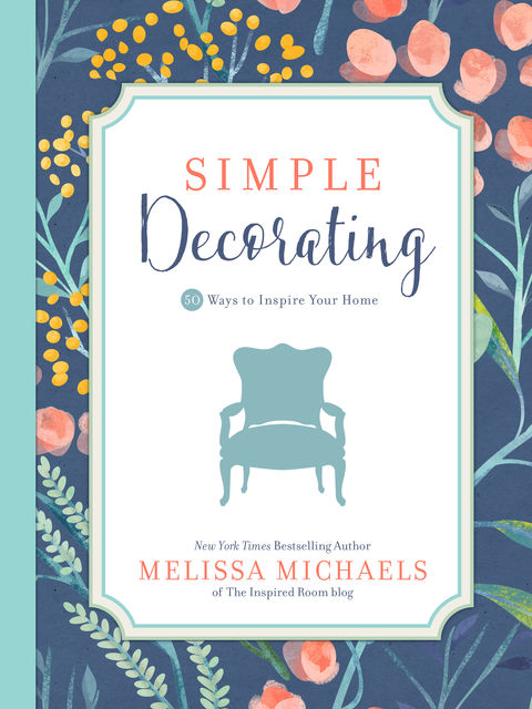 Simple Decorating, Melissa Michaels
